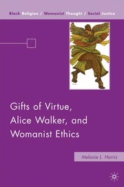 Cover of Gifts of virtue, Alice Walker, and womanist ethics by Melanie L. Harris