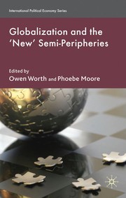Cover of Globalization and the 'new' semi-peripheries by Owen Worth