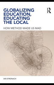 Cover of Globalizing education, educating the local by Ian Stronach
