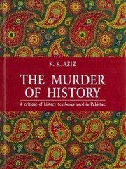 Cover of The Murder of History by Khursheed Kamal Aziz