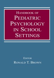 Front cover of Handbook of pediatric psychology in school settings by Ronald T. Brown