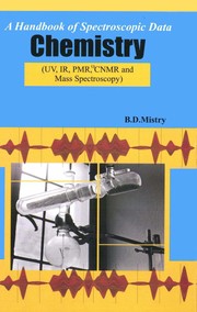Front cover of A Handbook of spectroscopic data chemistry (UV, IR, PMR, 13CNMR and mass spectroscopy) by B. D. Mistry