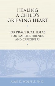 Front cover of Healing the grieving child's heart by Alan D. Wolfelt