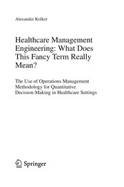Front cover of Healthcare Management Engineering: What Does This Fancy Term Really Mean? by Alexander Kolker