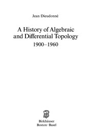 Front cover of A history of algebraic and differential topology, 1900-1960 by Jean Dieudonné