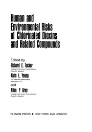 Front cover of Human and Environmental Risks of Chlorinated Dioxins and Related Compounds by Richard E. Tucker