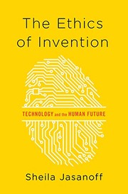 Cover of The Ethics of Invention: Technology and the Human Future by Sheila Jasanoff