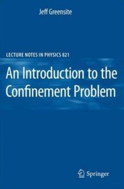 Cover of An Introduction to the Confinement Problem by Jeff Greensite