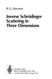 Front cover of Inverse Schrödinger Scattering in Three Dimensions by Roger G. Newton