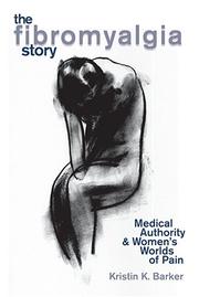 Front cover of The Fibromyalgia Story by Kristin K. Barker