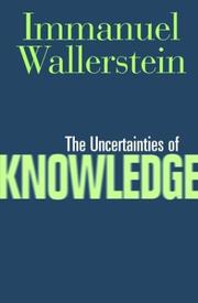 Front cover of The Uncertainties of Knowledge (Politics, History, and Social Change) by Immanuel Maurice Wallerstein