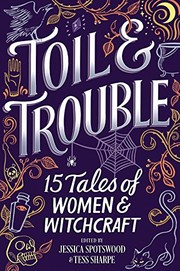 Front cover of Toil & Trouble: 15 Tales of Women & Witchcraft by Tess Sharpe