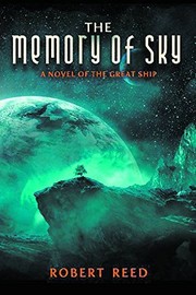 Front cover of The Memory of Sky: A Great Ship Trilogy by Robert Reed