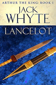 Cover of Lancelot: Legends of Camelot 4 (Arthur the King - Book I) by Jack Whyte