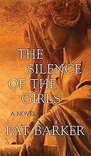 Front cover of The silence of the girls by Pat Barker