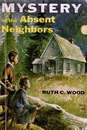 Cover of Mystery of the absent neighbors by Ruth C. Wood