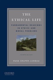 Cover of The Ethical Life: Fundamental Readings in Ethics and Contemporary Moral Problems by Russ Shafer-Landau