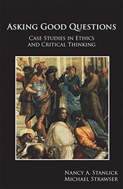 Front cover of Asking Good Questions: Case Studies in Ethics and Critical Thinking by Nancy A. Stanlick Ph.D