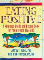 Cover of Eating Positive (Haworth Medical Information Sources) by Jeffrey T Huber