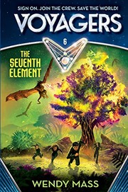 Front cover of Voyagers: The Seventh Element (Book 6) by Wendy Mass