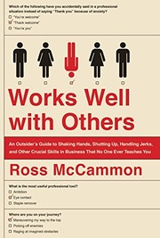 Front cover of Works Well with Others: An Outsider's Guide to Shaking Hands, Shutting Up, Handling Jerks, and Other Crucial Skills in Business That No One Ever Teaches You by Ross McCammon