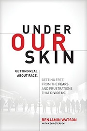 Front cover of Under Our Skin: Getting Real about Race. Getting Free from the Fears and Frustrations that Divide Us. by Benjamin Watson