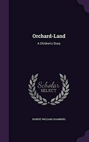 Front cover of Orchard-Land: A Children's Story by Robert W. Chambers