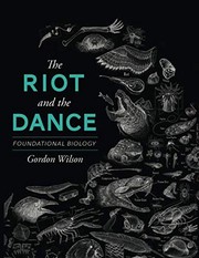 Front cover of The Riot and the Dance: Foundational Biology by Dr. Gordon Wilson