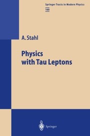 Front cover of Physics with Tau Leptons (Springer Tracts in Modern Physics) by Achim Stahl