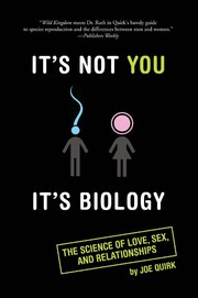 Front cover of It's not you, it's biology by Joe Quirk