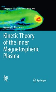 Front cover of Kinetic theory of the inner magnetospheric plasma by Georgiĭ Vladimirovich Khazanov
