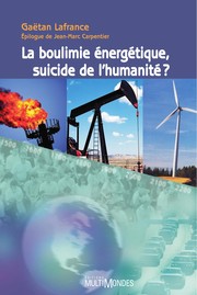 Front cover of La boulimie énergétique, suicide de l'humanité? by Gaétan Lafrance