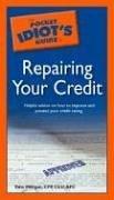 Front cover of The Pocket Idiot's Guide to Repairing your Credit (The Pocket Idiot's Guide) by CFP, CLU, AFC, Edie Milligan Driskill