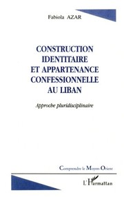 Front cover of Construction identitaire et appartenance confessionnelle au Liban by Fabiola Azar