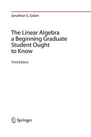 Front cover of The Linear Algebra a Beginning Graduate Student Ought to Know by Jonathan S. Golan