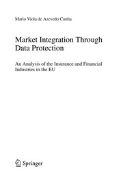 Front cover of Market Integration Through Data Protection by Mario Viola de Azevedo Cunha