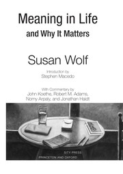 Front cover of Meaning in life and why it matters by Susan R. Wolf