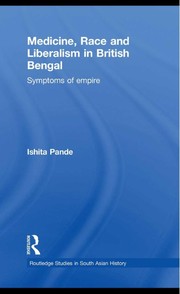 Front cover of Medicine, race and liberalism in British Bengal by Ishita Pande