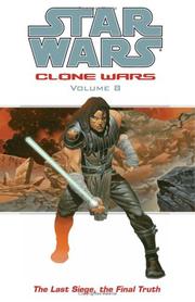 Front cover of The Last Siege, The Final Truth (Star Wars: Clone Wars, Vol. 8) by John Ostrander