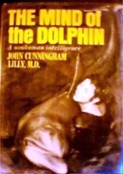 Front cover of The mind of the dolphin by John Cunningham Lilly