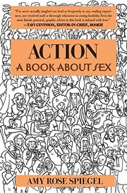 Front cover of Action: A Book about Sex by Amy Rose Spiegel