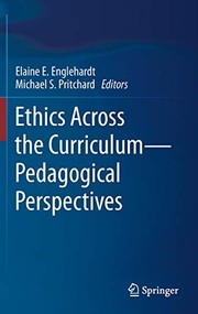 Front cover of Ethics Across the Curriculum_Pedagogical Perspectives by Elaine E. Englehardt