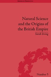 Front cover of NATURAL SCIENCE AND THE ORIGINS OF THE BRITISH EMPIRE (Empires in Perspective) by Sarah Irving-Stonebraker