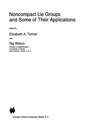 Front cover of Noncompact Lie Groups and Some of Their Applications by Elizabeth A. Tanner