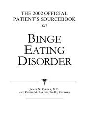 Front cover of The 2002 official patient's sourcebook on binge eating disorder by James N. Parker