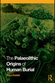 Front cover of The Palaeolithic Origins of Human Burial by Paul Pettitt