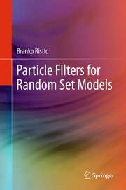 Cover of Particle Filters for Random Set Models by Branko Ristic