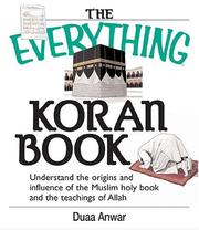 Front cover of The Everything Koran Book: Understand The Origins And Influence Of The Muslim Holy Book And The Teachings Of Allah (Everything: Philosophy and Spirituality) by Duaa Anwar