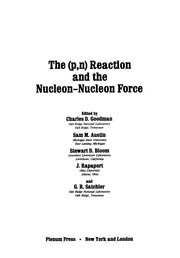 Front cover of The (p, n) Reaction and the Nucleon-Nucleon Force by Charles D. Goodman