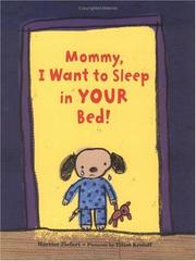 Front cover of Mommy, I Want to Sleep in Your Bed! by Harriet Ziefert
